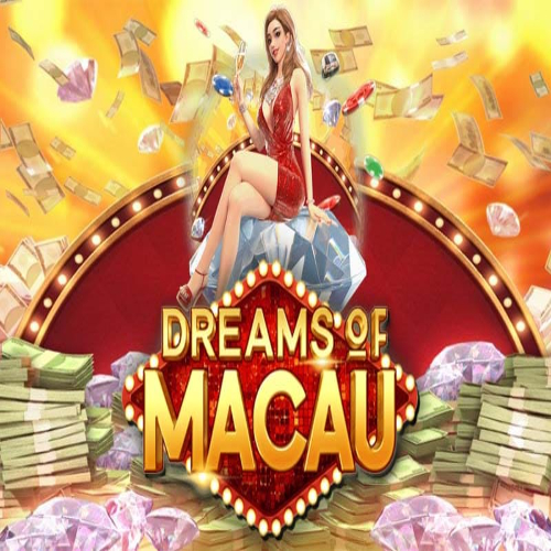 Dreams of Macau สล็อตเว็บตรง